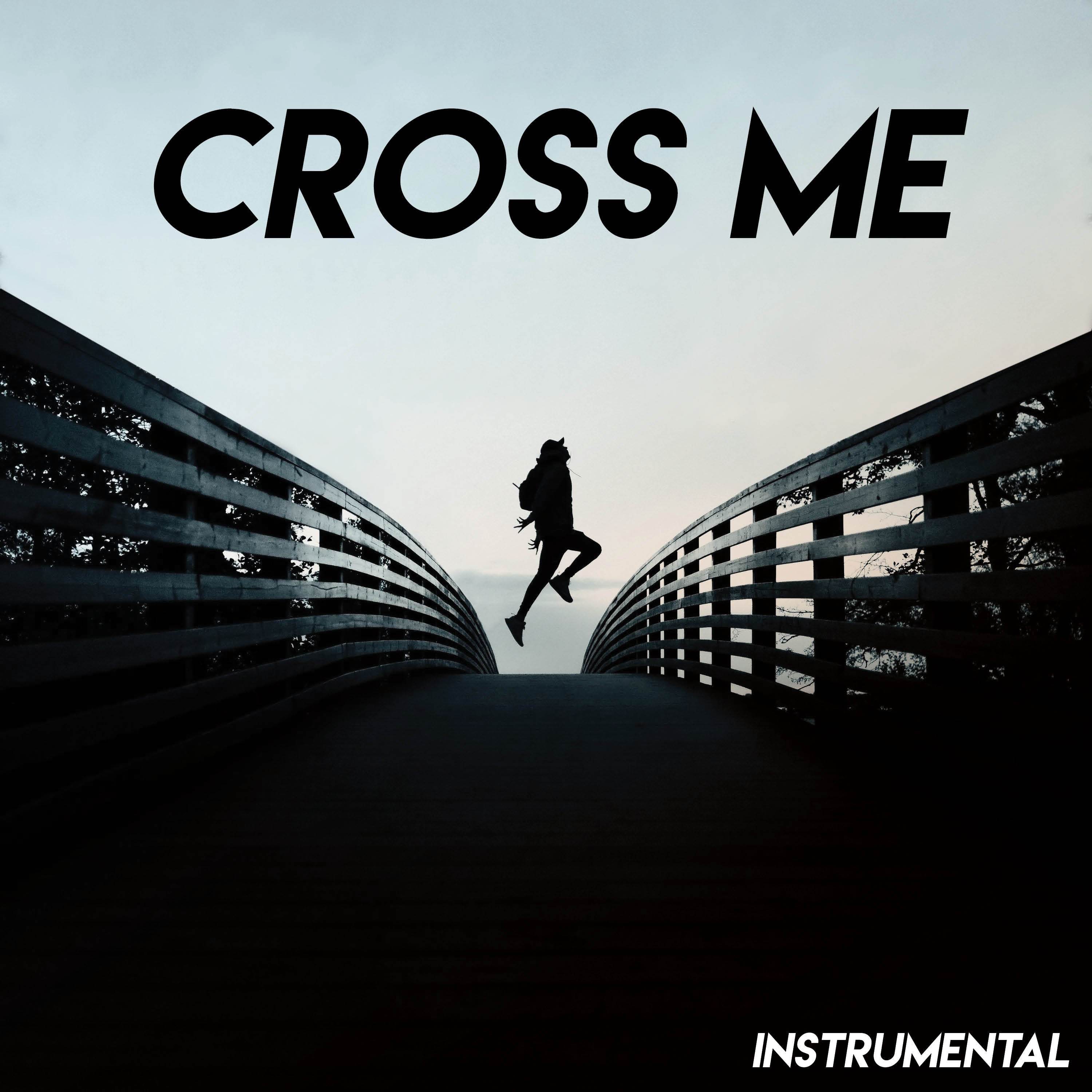 Cross Me (Instrumental)