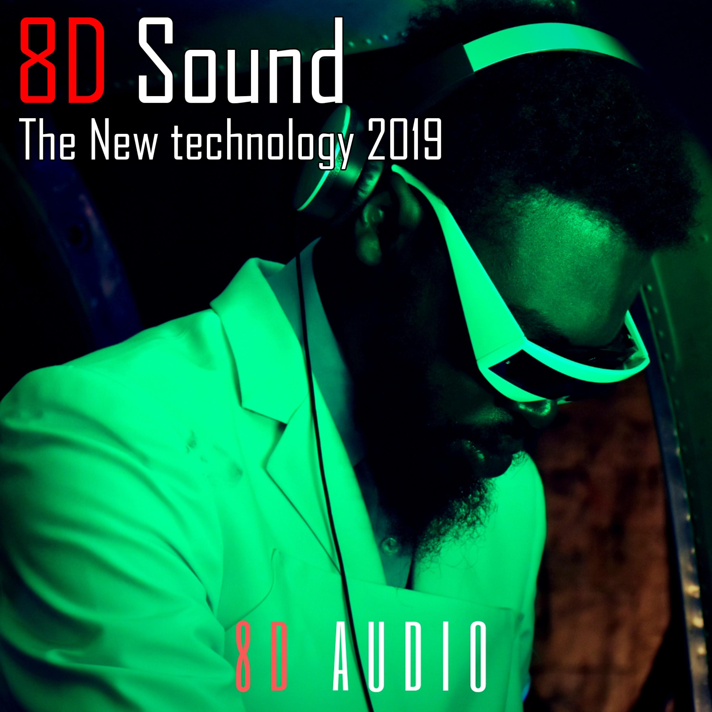8D Sound the New Technology 2019