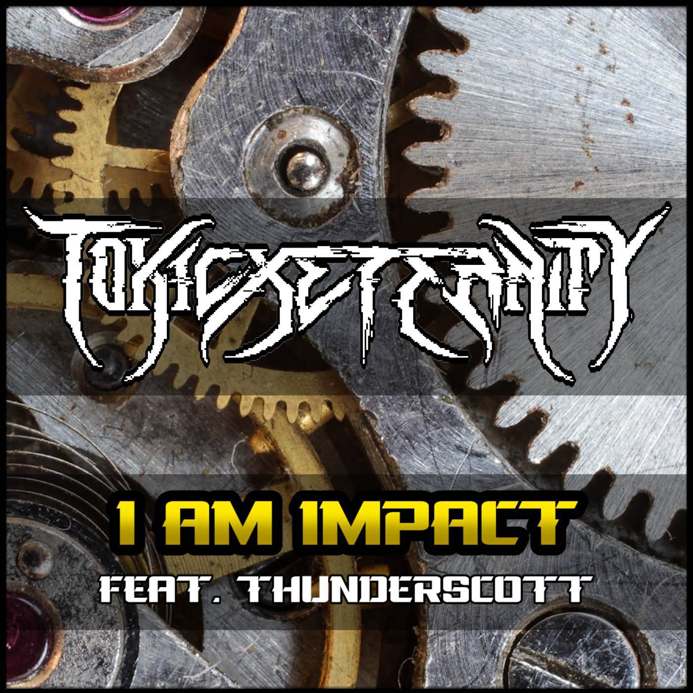 ToxicxEternity - I Am Impact (From 