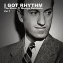 I Got Rhythm, The Music of George Gershwin: Vol. 7专辑