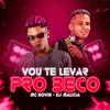 DJ Malicia - Vou Te Levar pro Beco (Remix)