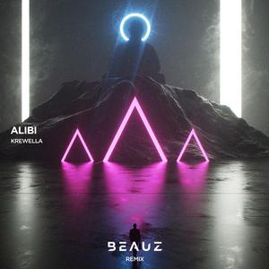 BEAUZ - Krewella-Alibi 【BEAUZ Remix】