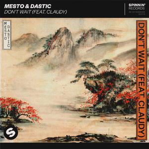 Mesto & Dastic ft Claudy - Don't Wait (Instrumental) 原版无和声伴奏 （降4半音）