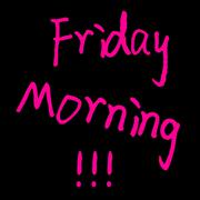 Friday morning！