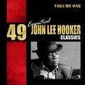 49 Essential John Lee Hooker Classics Vol. 1