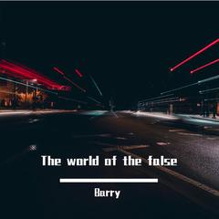 The world of the false