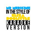 Mr Medicine (In the Style of Eliza Doolittle) [Karaoke Version] - Single专辑