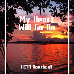 My Heart Will Go On (HETR Bourbon9 remix)