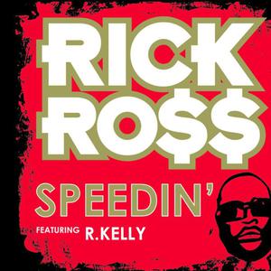 Rick Ross、R.kelly - SPEEDIN （降1半音）