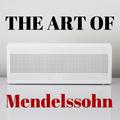 The Art Of Mendelssohn