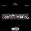 Raúl Lozano - I Don't Wanna (feat. WZRD & Guala)