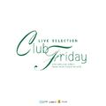 LIVE SELECTION Club Friday