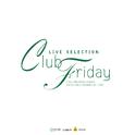 LIVE SELECTION Club Friday专辑