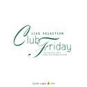 LIVE SELECTION Club Friday专辑