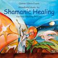 Shamanic Healing: For Your Healing Process