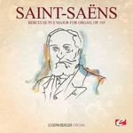 Saint-Saëns: Berceuse in E Major for Organ, Op. 105 (Digitally Remastered)专辑