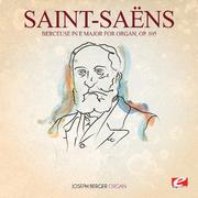 Saint-Saëns: Berceuse in E Major for Organ, Op. 105 (Digitally Remastered)