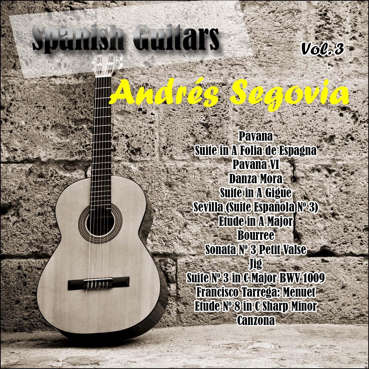 Spanish Guitars: Andrés Segovia Vol. 3