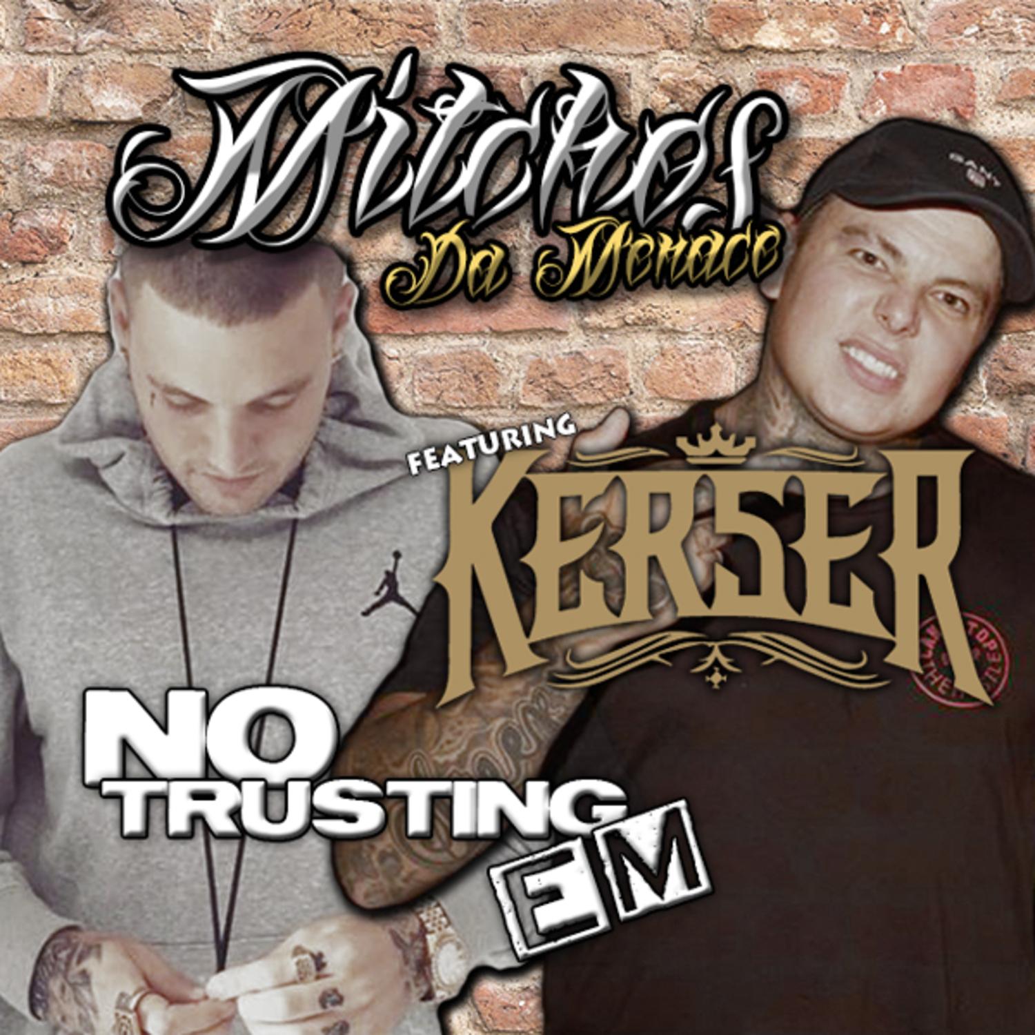 No Trusting Em (feat. Kerser)