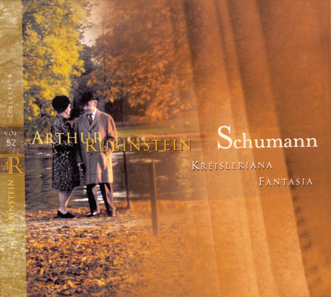 Rubinstein Collection, Vol. 52: All Schumann: Kreisleriana, Op. 16; Fantasia, Op. 17