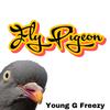 Young G Freezy - Fly Pigeon