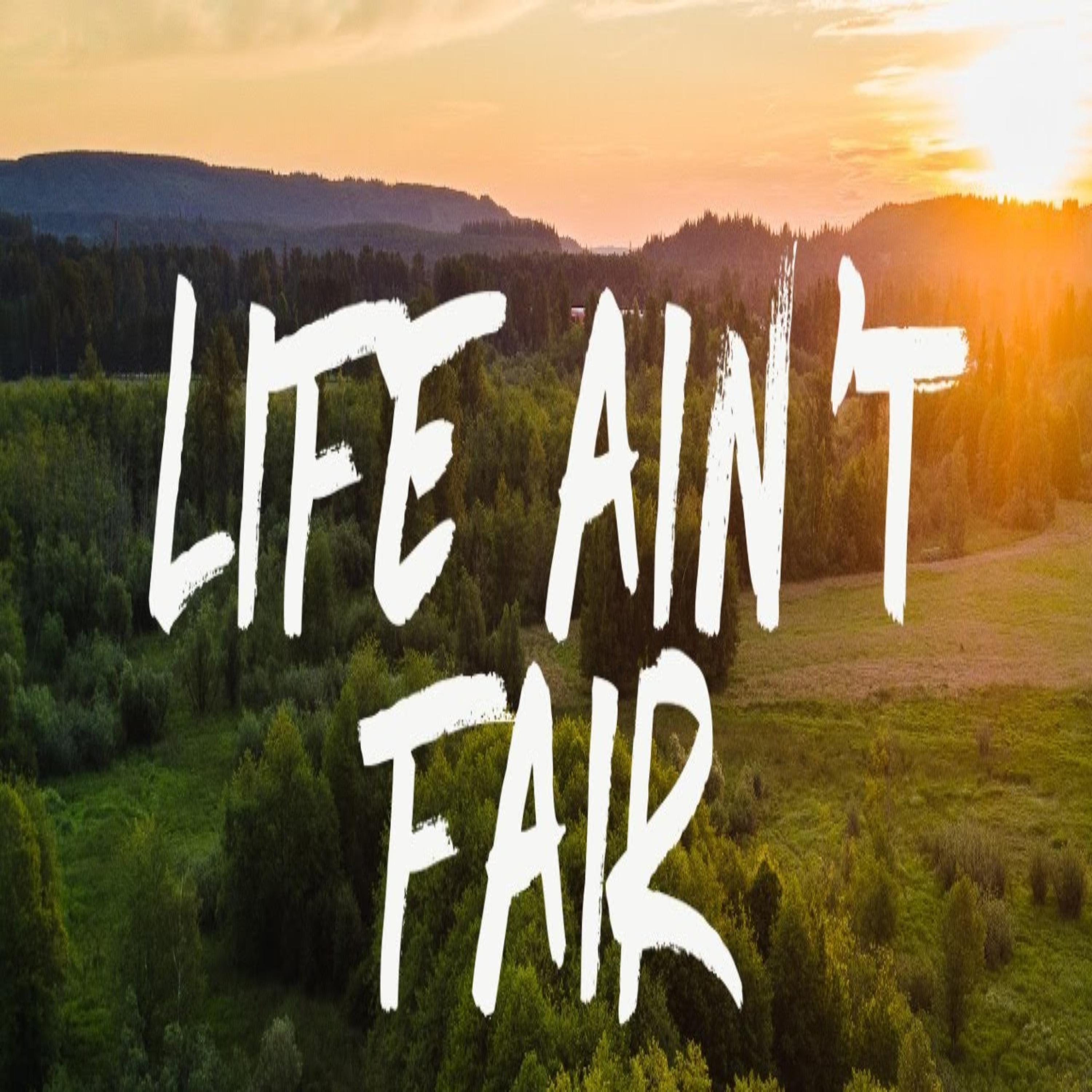Life Ain't Fair