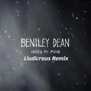 Bentley Dean-Inside My Mind（Liudicrous remix）