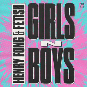 Henry Fong & FETISH - Girls N Boys (Instrumental) 原版无和声伴奏 （升6半音）