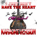 I Just Don't Have the Heart (In the Style of Cliff Richard) [Karaoke Version] - Single专辑