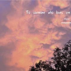 To someone who loves me