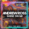 Andrew Ross - Shine on Me