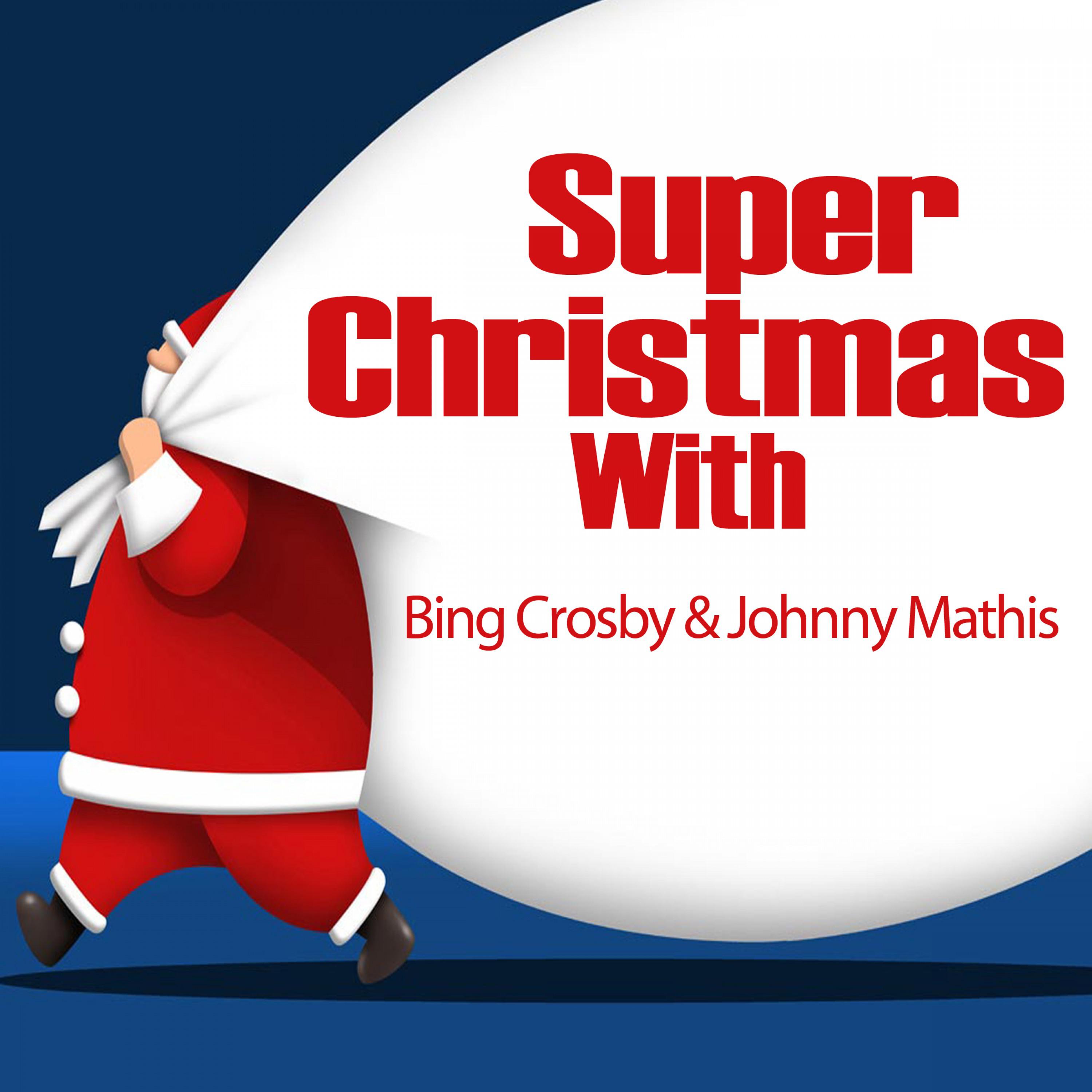 Super Christmas With: Bing Crosby & Johnny Mathis专辑