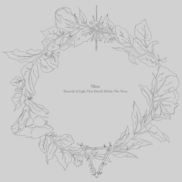 Nhor - 2013 - Towards a Light That Dwells Within the Trees