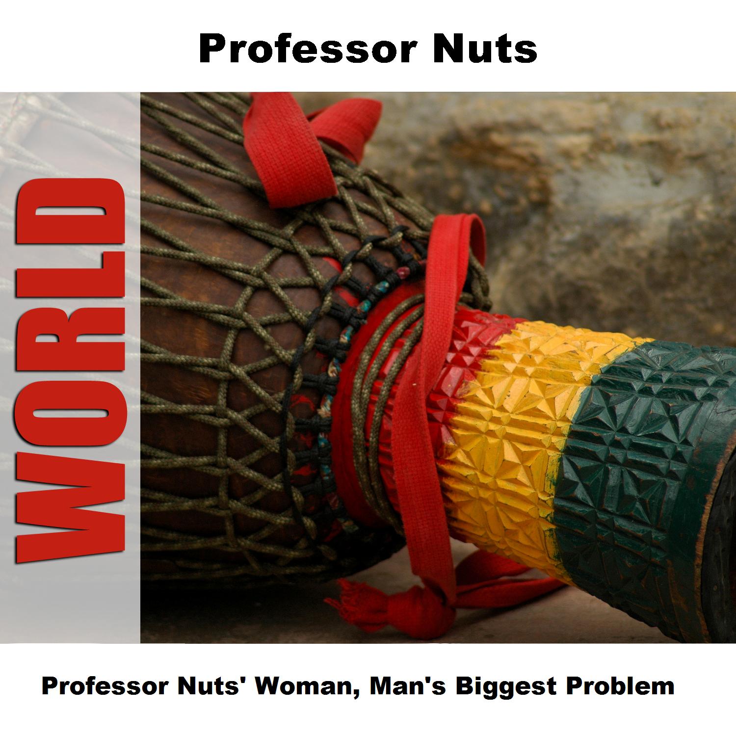 Professor Nuts' Woman, Man's Biggest Problem