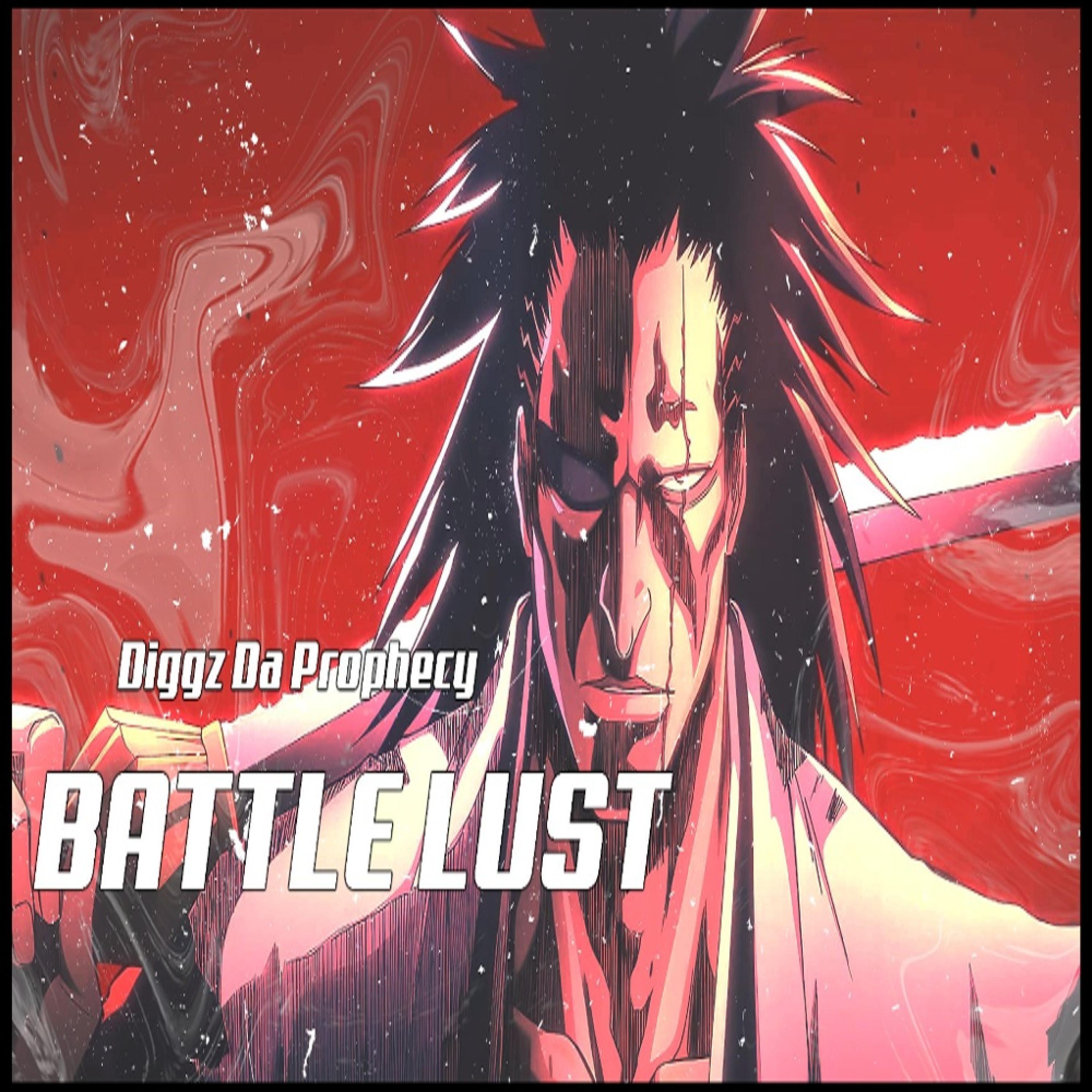 Diggz Da Prophecy - Battle Lust (Kenpachi Zaraki Rap)