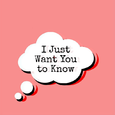 I Just Want You to Know