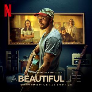 Christopher - A Beautiful Life (From the Netflix Film ‘A Beautiful Life’) (Pre-V) 带和声伴奏
