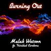 Malak Watson - Burning Out (feat. Trinidad Cardona)