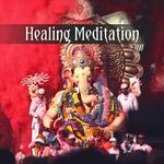 Healing Meditation – Yoga 2017, Music for Meditation, Mantra, Mindfulness, Feel Inner Calmness, Zen专辑