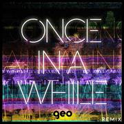 Once In A While (Geo Remix)