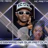 MC Memo - Esbarrei na Sua Pistola (feat. Mc Pretta)