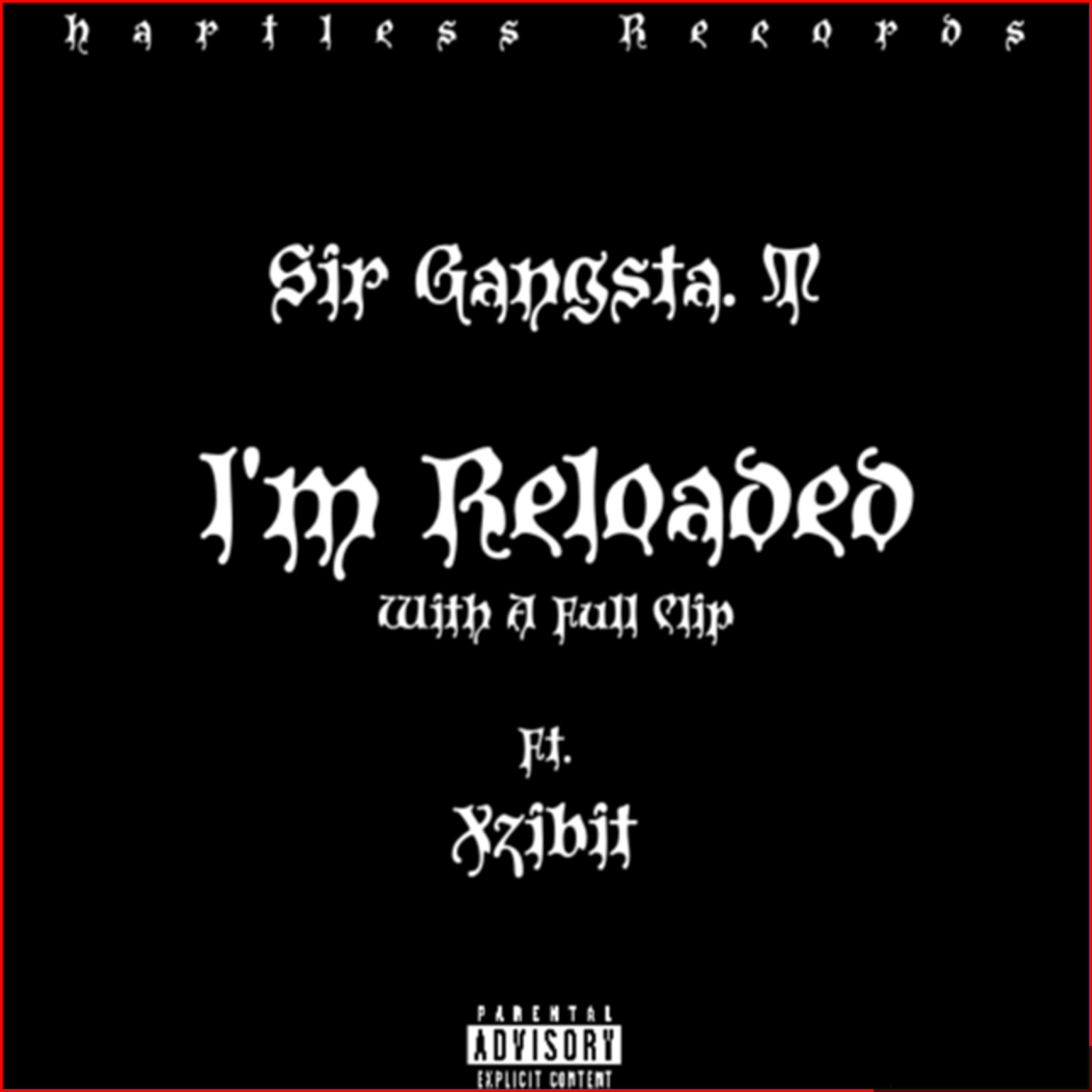 Sir Gangsta. T - I'm Reloaded With A Full Clip (feat. Xzibit)