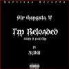 Sir Gangsta. T - I'm Reloaded With A Full Clip (feat. Xzibit)