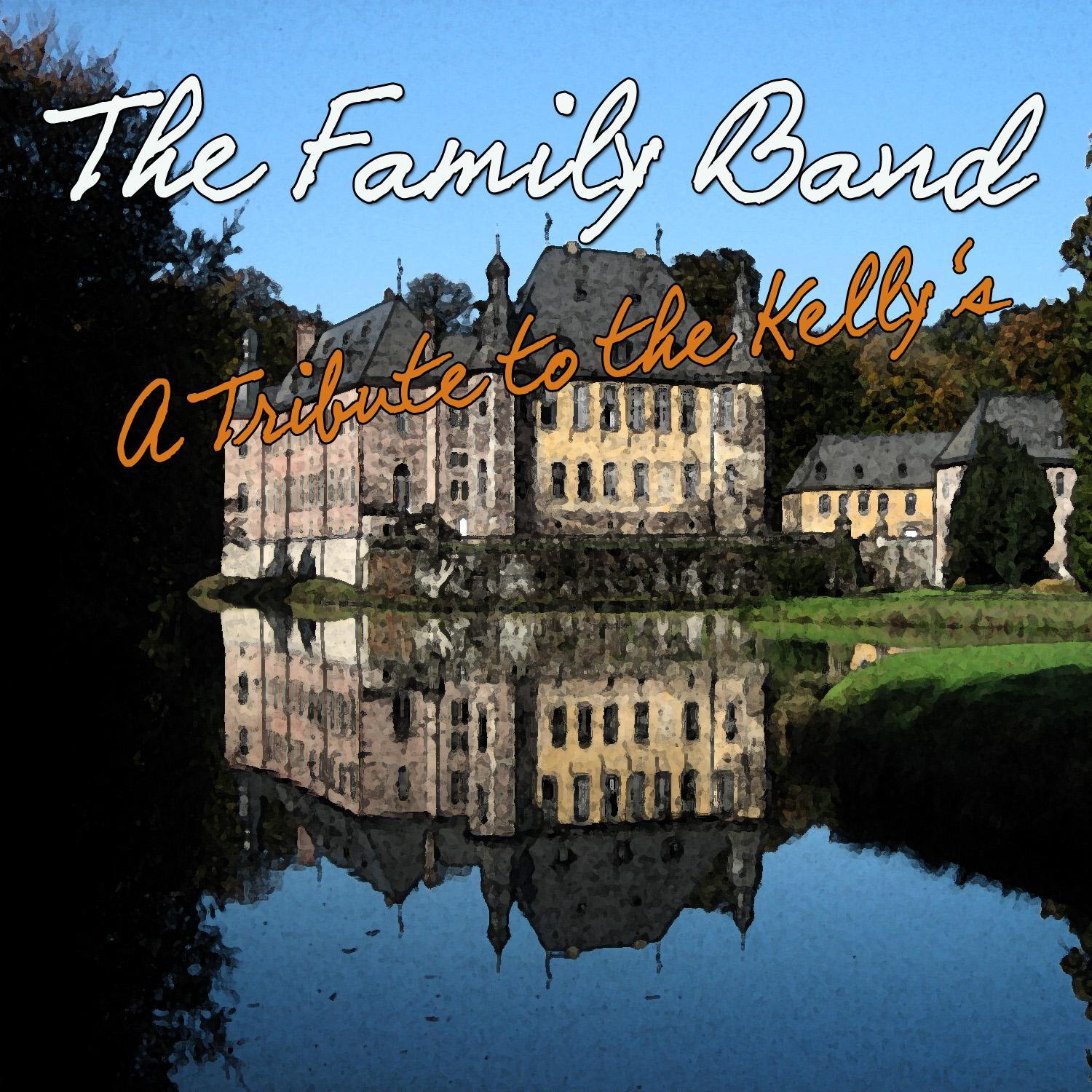 The Family Band - A Tribute to the Kelly's