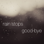 rain stops,good-bye专辑