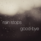 rain stops,good-bye专辑