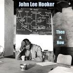 John Lee Hooker Then and Now专辑