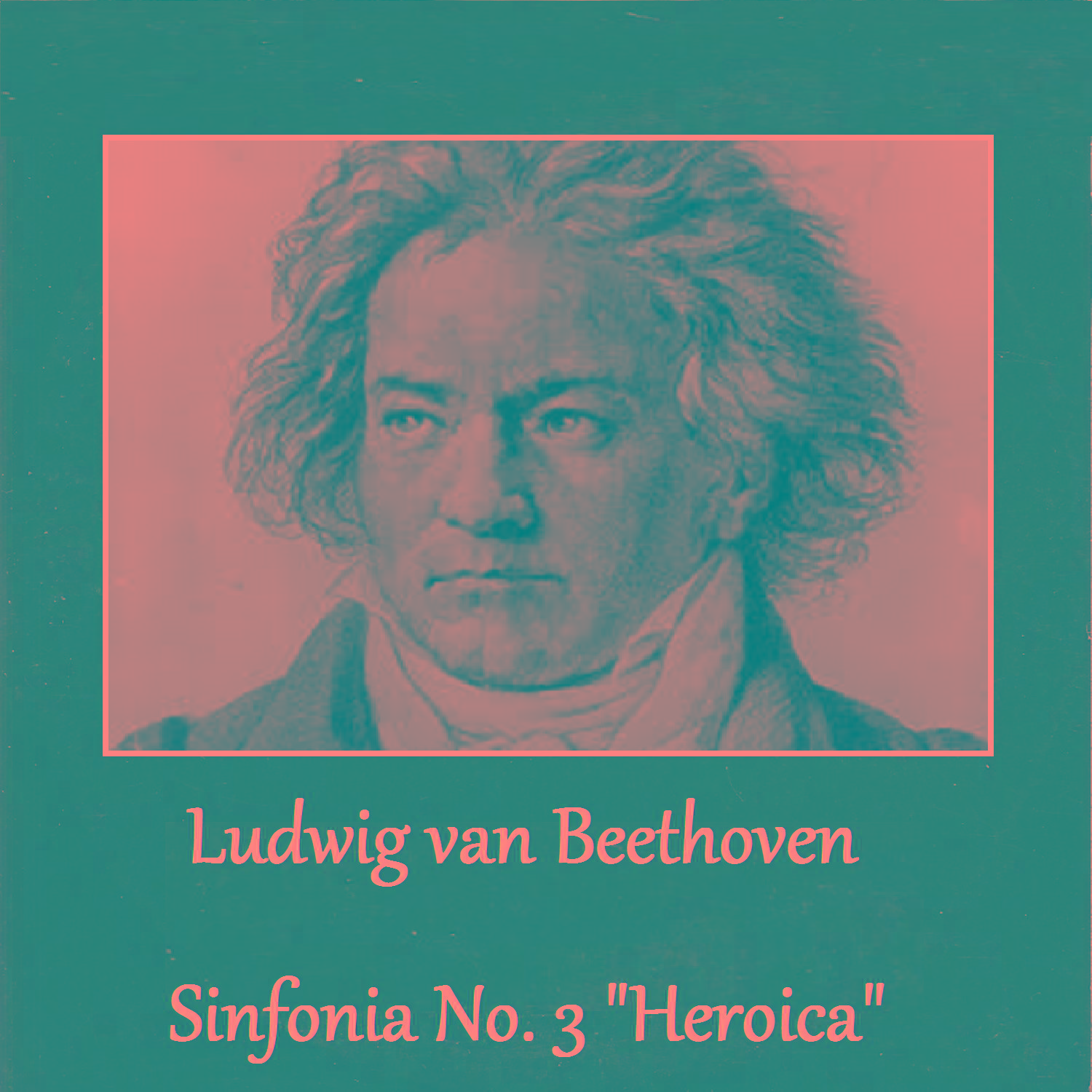 Ludwig van Beethoven - Sinfonia No. 3 "Heroica"专辑