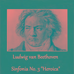 Ludwig van Beethoven - Sinfonia No. 3 "Heroica"专辑