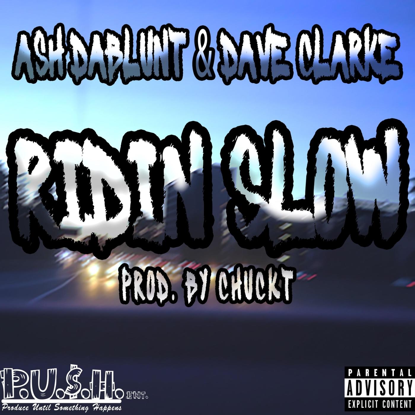 Ridin' Slow (feat. Ash DaBlunt & Dave Clarke)